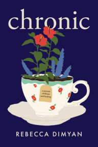 Rapidshare free ebooks download Chronic: A Memoir by Rebecca Dimyan, Rebecca Dimyan