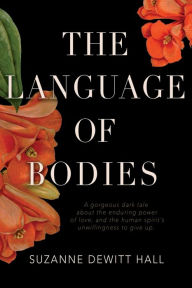 Title: The Language of Bodies, Author: Suzanne DeWitt Hall