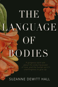 Title: The Language of Bodies, Author: Suzanne DeWitt Hall