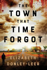 Title: The Town that Time Forgot, Author: Elizabeth Donley-Leer