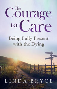 Title: The Courage to Care, Author: Linda Bryce