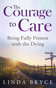 Title: The Courage to Care, Author: Linda Bryce