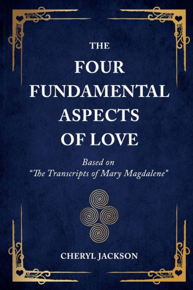 The Four Fundamental Aspects of Love: Based on "The Transcripts Mary Magdalene"
