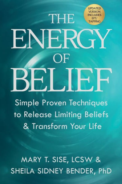 The Energy of Belief: Simple Proven Techniques to Release Limiting Beliefs & Transform Your Life