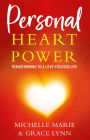 Personal Heart Power: Transforming to a Love-Focused Life