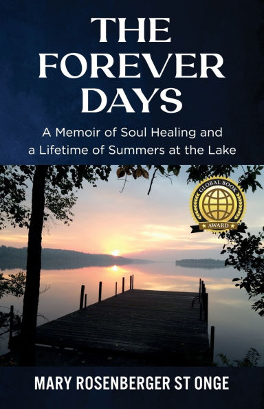 the Forever Days: a Memoir of Soul Healing and Lifetime Summers at Lake