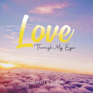 Title: Love Through My Eyes, Author: Shantell N Parson