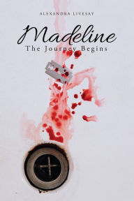 Title: Madeline: The Journey Begins, Author: Alexandra Livesay