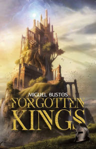 Title: Forgotten Kings, Author: Miguel Bustos