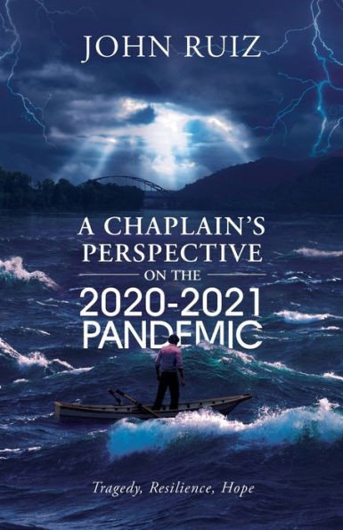 A Chaplain's Perspective on the 2020-2021 Pandemic: Tragedy, Resilience, Hope