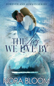 Title: The Lies We Live By: (The Forever and Always series Book 1), Author: Nora Bloom