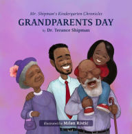 Title: Mr. Shipman's Kindergarten Chronicles Grandparents Day, Author: Dr. Terance Shipman