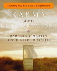 Title: Karma and Reincarnation: Unlocking Your 800 Lives to Enlightenment, Author: Barbara Y. Martin