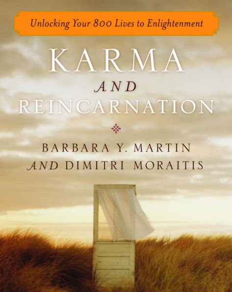 Karma and Reincarnation: Unlocking Your 800 Lives to Enlightenment