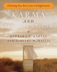 Title: Karma and Reincarnation: Unlocking Your 800 Lives to Enlightenment, Author: Barbara Y. Martin