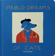 Title: Pablo Dreams of Cats, Author: Timo Kuilder