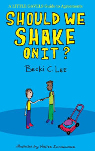 Title: Should We Shake On It?: A Little Gavels Guide to Agreements, Author: Becki Lee