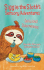 Siggie the Sloth's Sensory Adventures: Delicious Discoveries