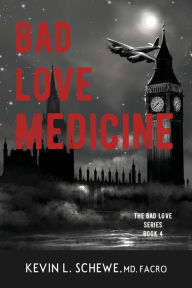 Title: Bad Love Medicine, Author: Kevin L. MD FACRO Schewe