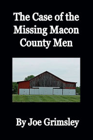Title: The Case of the Missing Macon County Men, Author: Joe Grimsley