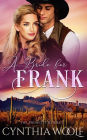 A Bride for Frank: a sweet, mail order bride, historical western romance novel