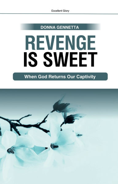 Revenge is Sweet: When God Returns Our Captivity