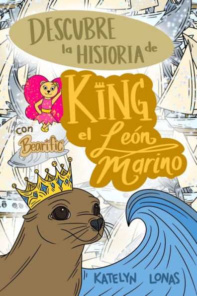 Descubre la Historia de King el Leï¿½n Marino con Bearific