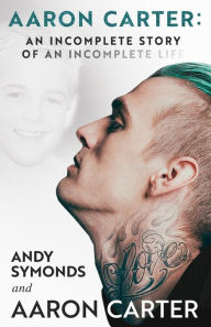 Download free french books pdf Aaron Carter: An Incomplete Story of an Incomplete Life MOBI