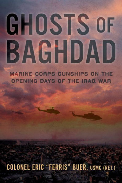 Ghosts of Baghdad: Marine Corps Gunships on the Opening Days Iraq War