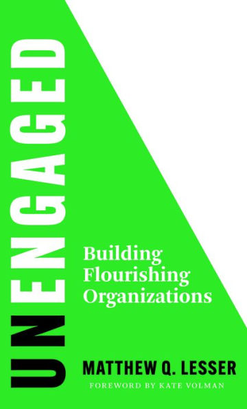 unEngaged: Building Flourishing Organizations