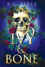 Title: Ivy & Bone, Author: R L Perez