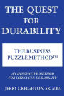 The Quest For Durability-The Business Puzzle Method (TM)