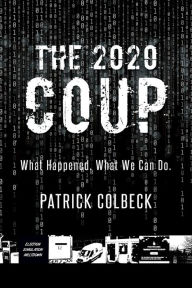 Reddit Books download The 2020 Coup: What Happened. What We Can Do. 9781955043656