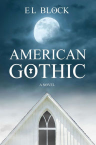 Title: American Gothic, Author: E L Block