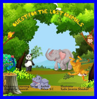 Title: Quest for the Lost Animals, Author: Felice S.C