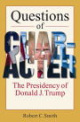Questions of Character: The Presidency of Donald J. Trump