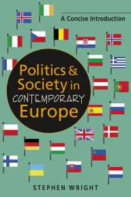 Title: Politics and Society in Contemporary Europe: A Concise Introduction, Author: Stephen Wright
