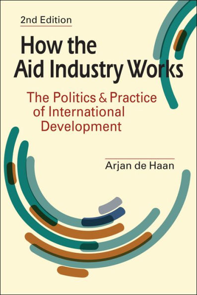 How The Aid Industry Works: Politics and Practice of International Development