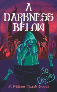 Title: A Darkness Below, Author: Jo Cassidy