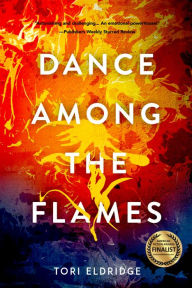Free online books with no downloads Dance Among the Flames 9781955062084 by Tori Eldridge English version DJVU CHM ePub