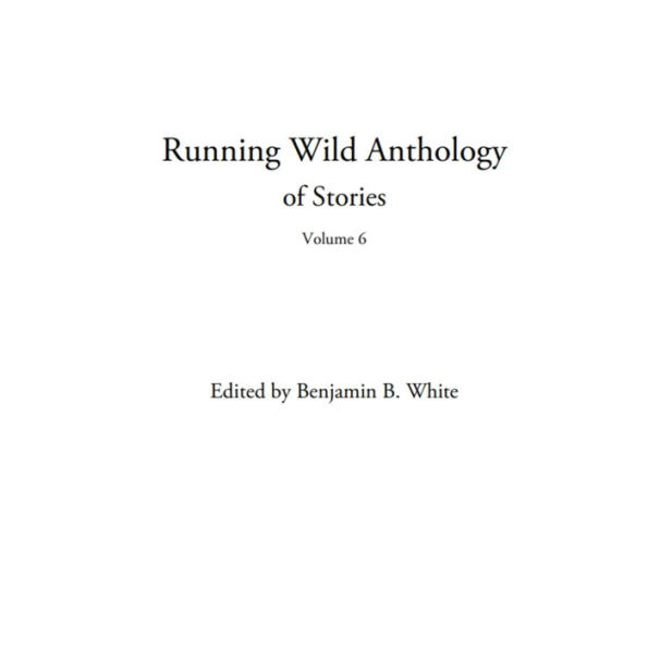 Running Wild Anthology of Stories: Volume 6