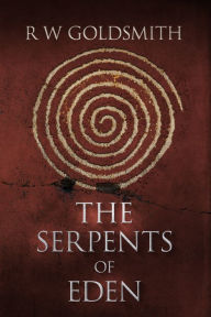 Title: The Serpents of Eden, Author: RW Goldsmith