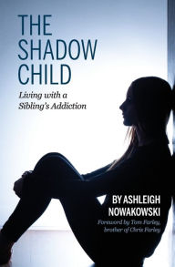 French audio books downloads free The Shadow Child: Living With a Sibling's Addiction 9781955088176 English version