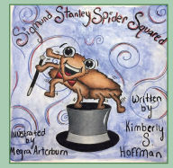 Title: Sigmund Stanley Spider Squared, Author: Kimberly S Hoffman