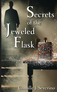 Mobile book download Secrets of the Jeweled Flask by Camille J. Severino, Doug Showalter 9781955088947 English version