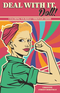 Title: Deal with It, Doll!: Coaching Yourself Through Crisis, Author: Horstman O'Brien Christine