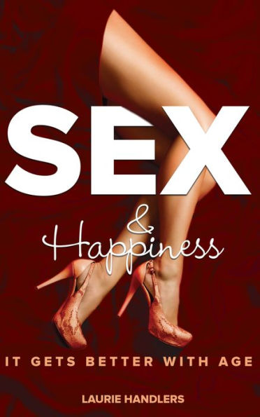 Sex & Happiness: It Gets Better With Age