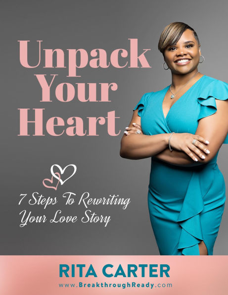 Unpack Your Heart: The 7 Steps To Rewriting Your Love Story