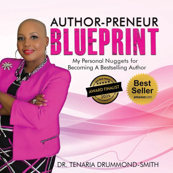 Author-Preneur Blueprint: My Personal Nuggets for Becoming A Bestselling Author