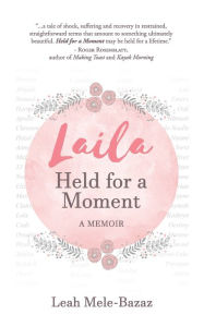 Android books free download pdf LAILA Held for a Moment: A Memoir CHM PDF in English by Leah Mele-Bazaz, Leah Mele-Bazaz